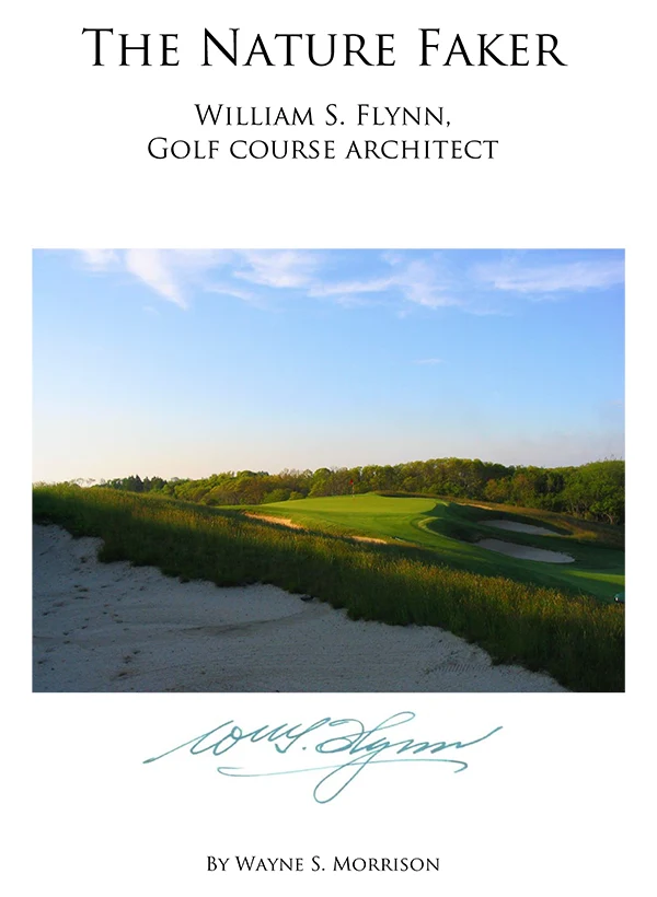 The Nature Faker: William S. Flynn Golf Course Architect by Wayne Morrison is available on the William Flynn Society website.